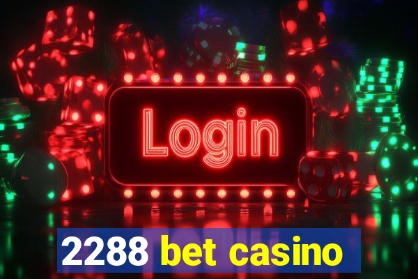 2288 bet casino